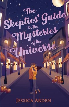 The Skeptics' Guide to the Mysteries of the Universe - Arden, Jessica