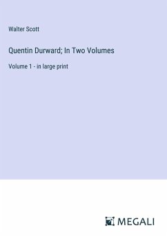 Quentin Durward; In Two Volumes - Scott, Walter