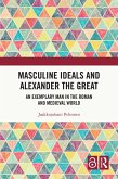 Masculine Ideals and Alexander the Great (eBook, PDF)