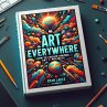 Art Everywhere: How to Create Unique... - Bild 1