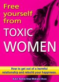 Free Yourself from Toxic Women (eBook, ePUB)