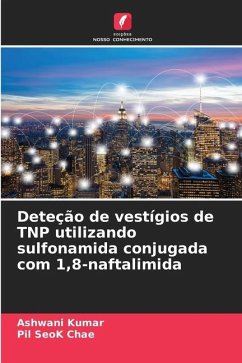 Deteção de vestígios de TNP utilizando sulfonamida conjugada com 1,8-naftalimida - Kumar, Ashwani;Chae, Pil SeoK