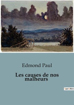 Les causes de nos malheurs - Paul, Edmond