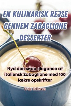 EN KULINARISK REJSE GENNEM ZABAGLIONE DESSERTER - Freja Eriksson