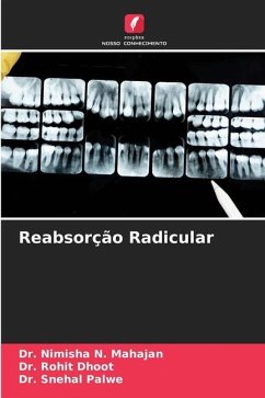 Reabsorção Radicular - Mahajan, Dr. Nimisha N.;Dhoot, Dr. Rohit;Palwe, Dr. Snehal