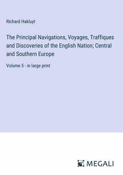 The Principal Navigations, Voyages, Traffiques and Discoveries of the English Nation; Central and Southern Europe - Hakluyt, Richard