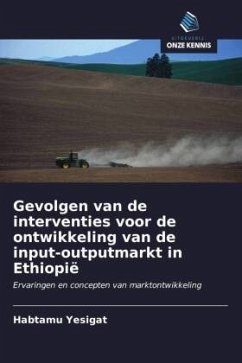 Gevolgen van de interventies voor de ontwikkeling van de input-outputmarkt in Ethiopië - Yesigat, Habtamu