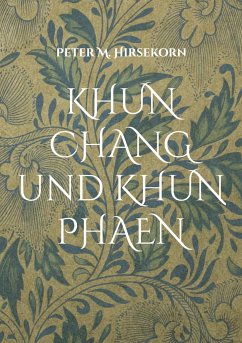KHUN CHANG und KHUN PHAEN - Hirsekorn, Peter M.