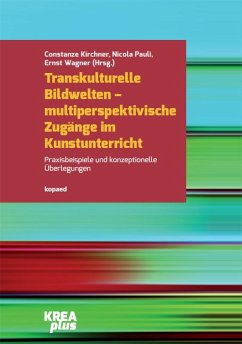 Transkulturelle Bildwelten - multiperspektivische Zugänge im Kunstunterricht