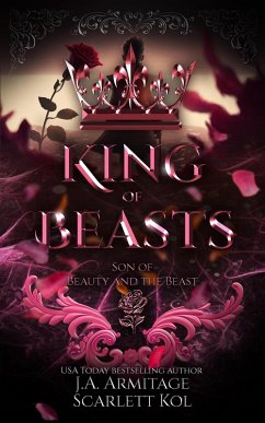 King of Beasts (Kingdom of Fairytales, #21) (eBook, ePUB) - J. A. Armitage; Kol, Scarlett King of Beasts (Kingdom of Fairytales, #21) (eBook, ePUB) - J. A. Armitage; Kol, Scarlett