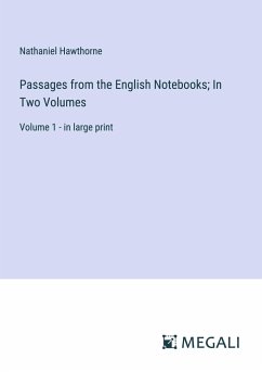 Passages from the English Notebooks; In Two Volumes - Hawthorne, Nathaniel