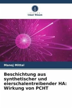 Beschichtung aus synthetischer und eierschalentreibender HA: Wirkung von PCHT - Mittal, Manoj