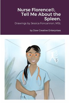 Nurse Florence®, Tell Me About the Spleen. - Dow, Michael