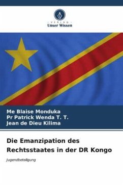 Die Emanzipation des Rechtsstaates in der DR Kongo - Monduka, Me Blaise;T. T., Pr Patrick Wenda;Kilima, Jean de Dieu