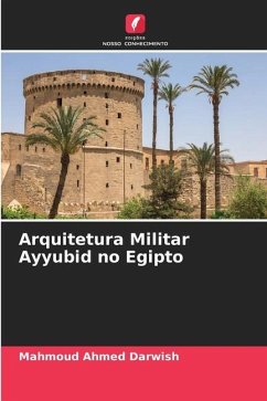 Arquitetura Militar Ayyubid no Egipto - Darwish, Mahmoud Ahmed