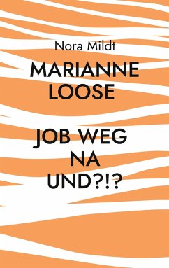 Marianne Loose Job weg Na und?!? - Mildt, Nora