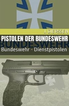 Pistolen der Bundeswehr - Dierssen, Jan