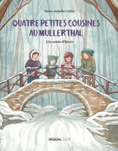 Quatre petites cousines au Mullerthal - Un conte d'hiver - Callier, Marie-Isabelle