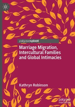 Marriage Migration, Intercultural Families and Global Intimacies - Robinson, Kathryn