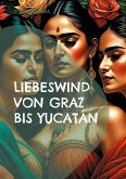 Liebeswind von Graz bis Yucatán