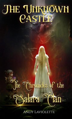 The Unknown Castle - The Chronicles of the Salara Clan (eBook, ePUB) - Laviolette, Andy