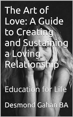 The Art of Love: A Guide to Creating and Sustaining a Loving Relationship (eBook, ePUB) - Gahan, Desmond