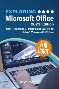 Exploring Microsoft Office - 2023 Edition (eBook, ePUB) - Wilson, Kevin