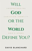 Will God or the World Define You? (eBook, ePUB)