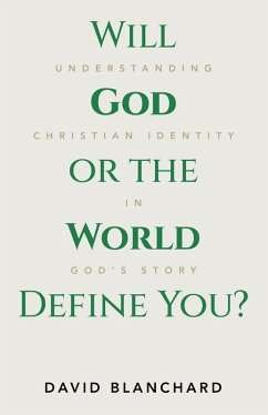 Will God or the World Define You? (eBook, ePUB) - Blanchard, David