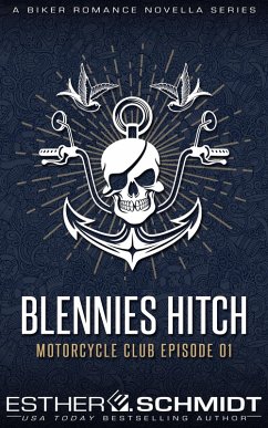 Blennies Hitch Motorcycle Club Episode 01 (Blennies Hitch MC, #1) (eBook, ePUB) - Schmidt, Esther E.