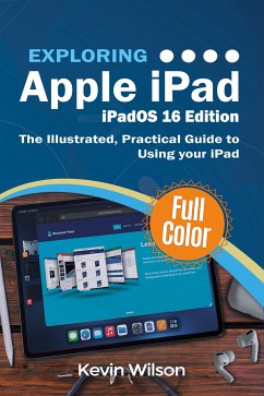 Exploring Apple iPad - iPadOS 16 Edition (eBook, ePUB) - Wilson, Kevin