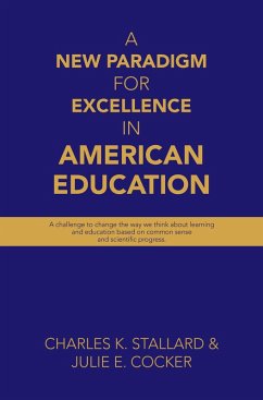 A New Paradigm for Excellence in American Education (eBook, ePUB) - Stallard, Charles K.; Cocker, Julie E.
