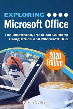 Exploring Microsoft Office - 2020 Edition (eBook, ePUB) - Wilson, Kevin