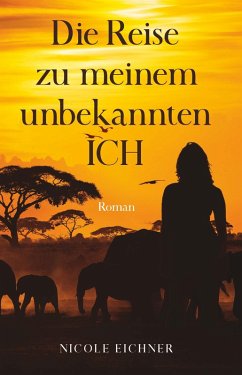 Die Reise zu meinem unbekannten Ich (eBook, ePUB) - Eichner, Nicole