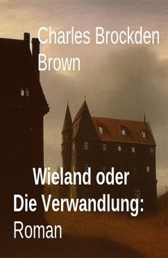 Wieland oder Die Verwandlung: Roman (eBook, ePUB) - Brown, Charles Brockden