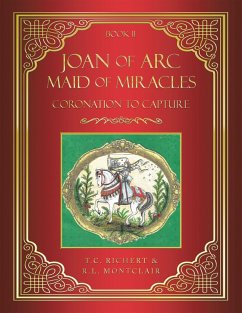 Joan of Arc MAID of MIRACLES (eBook, ePUB) - Richert, T. C.; Montclair, R. L.