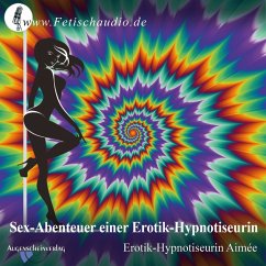 Sex-Abenteuer einer Erotik-Hypnotiseurin (MP3-Download) - Aimée