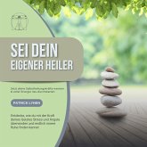 Sei Dein eigener Heiler: Selbstheilungskräfte wecken – voller Energie neu durchstarten (MP3-Download)