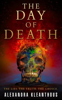 The Day of Death: The Lies. The Truth. The Choice. (The Beginning of the End, #3) (eBook, ePUB) - Kleanthous, Alexandra