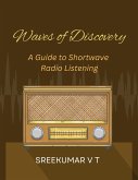 Waves of Discovery: A Guide to Shortwave Radio Listening (eBook, ePUB)