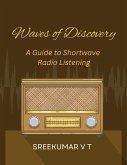 Waves of Discovery: A Guide to Shortwave Radio Listening (eBook, ePUB) Waves of Discovery: A Guide to Shortwave Radio Listening (eBook, ePUB)