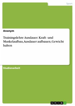 Trainingslehre Ausdauer. Kraft- und Muskelaufbau, Ausdauer aufbauen, Gewicht halten (eBook, PDF)