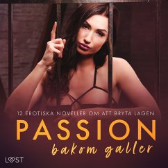 Passion bakom galler: 12 erotiska noveller om att bryta lagen (MP3-Download) - Bech, Camille; Tempest, Christina; Olrik; Hermansson, B. J.; Salt, Vanessa; LeRoy, Chrystelle; Gilles, Vicktoria; L., Sara Agnès; Craig, Shailene; Coy, Desirée