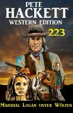 Marshal Logan unter Wölfen: Pete Hackett Western Edition 223 (eBook, ePUB)