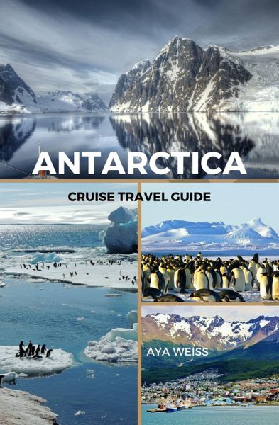 Antarctica Cruise Travel Guide (eBook, ePUB) Antarctica Cruise Travel Guide (eBook, ePUB)