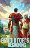 The Gladiator's Reckoning (Eternal Gladiator, #3) (eBook, ePUB)