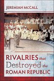 Rivalries that Destroyed the Roman Republic (eBook, ePUB)