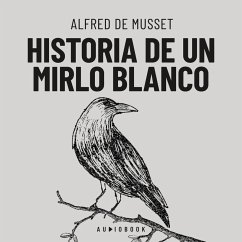 Historia de un mirlo blanco (MP3-Download) - Musset, Alfred de