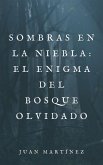 Sombras en la Niebla: El Enigma del Bosque Olvidado (eBook, ePUB)