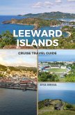 Leeward Islands Cruise Travel Guide (eBook, ePUB)